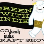 Green with Indie Craft Show