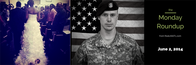 The Monday Roundup: Bride Drags Baby, Bowe Bergdahl: Hero?