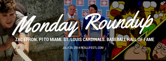 Monday Roundup: Cardinals, Zac Efron, Pi