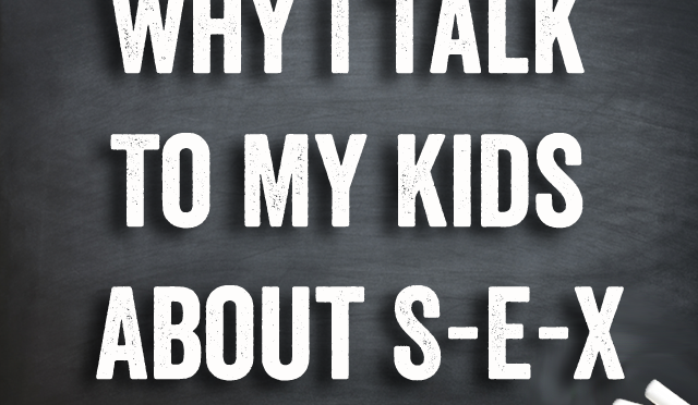 Why I Talk To My Kids About SEX