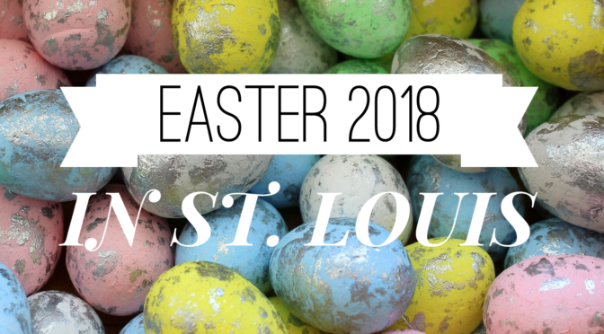 Where To Celebrate Easter Around St. Louis