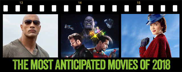 Movies to look forward to in 2018 include Skyscraper with Dwayne Johnson, Avengers: Infinity War and Mary Poppins Returns with Emily Blunt.